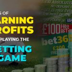 Ways of earning profits by playing the betting game