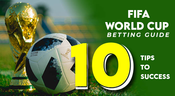 FIFA World Cup Betting Guide: 10 Tips to success