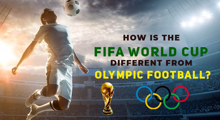 How is the FIFA World Cup different from Olympic Football?
