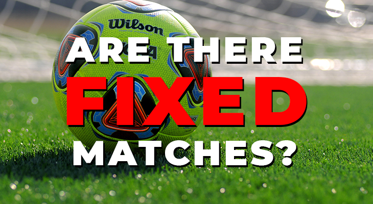 Are there fixed matches?
