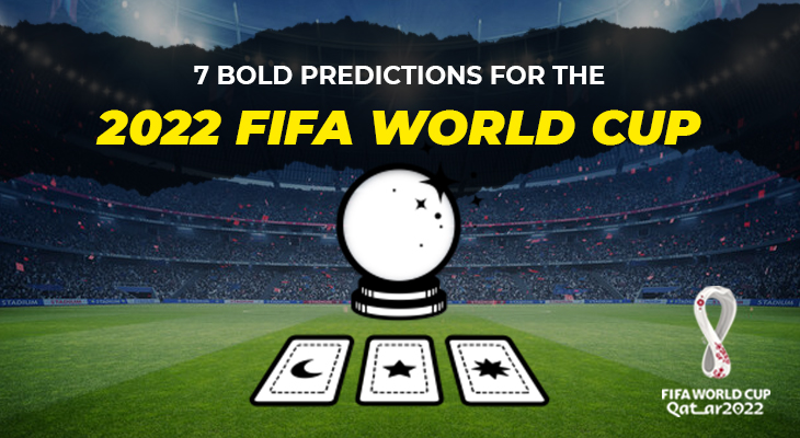 7 Bold Predictions for the 2022 FIFA World Cup