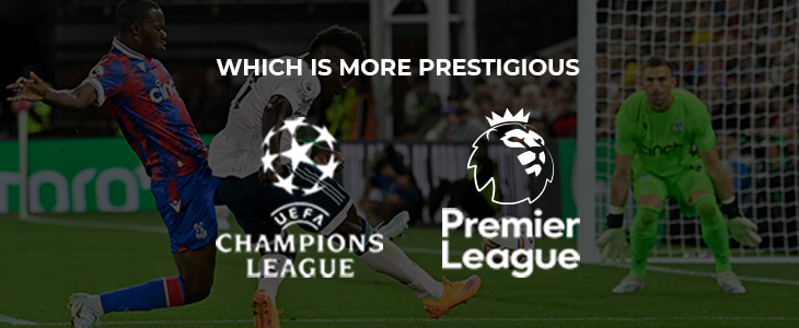 Premier League or Champions League