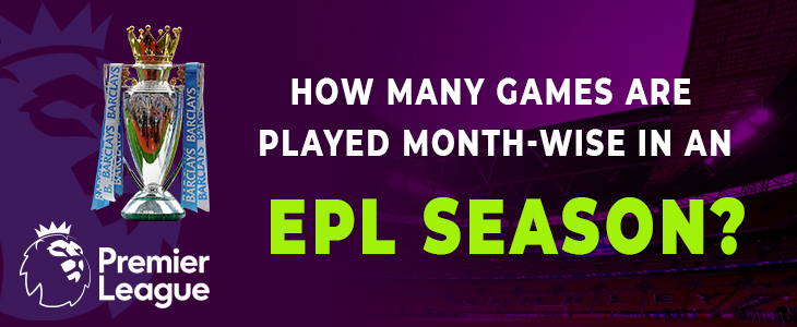 Month wise Games in EPL 
