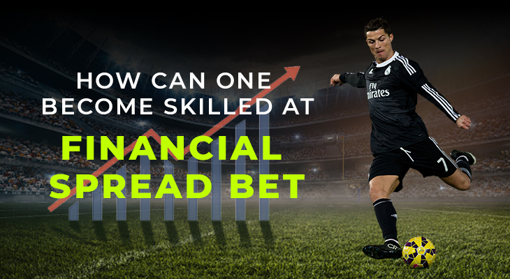 How can one become skilled at financial spread bet?