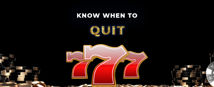 know when to quit
